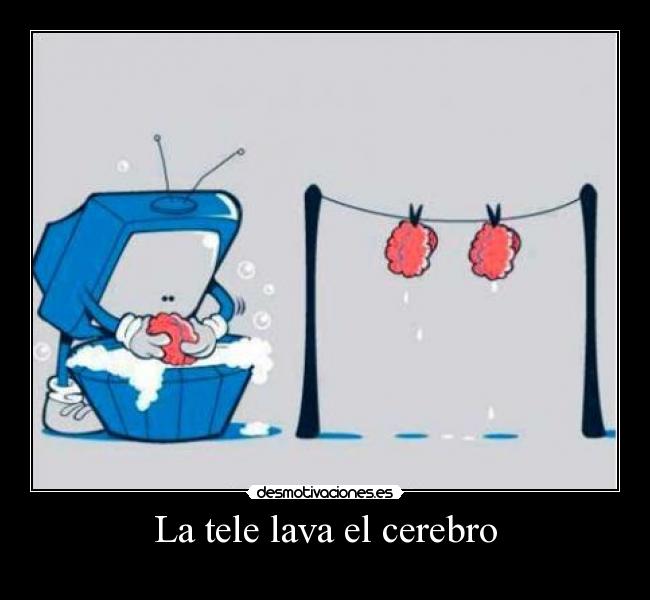 La tele lava el cerebro - 