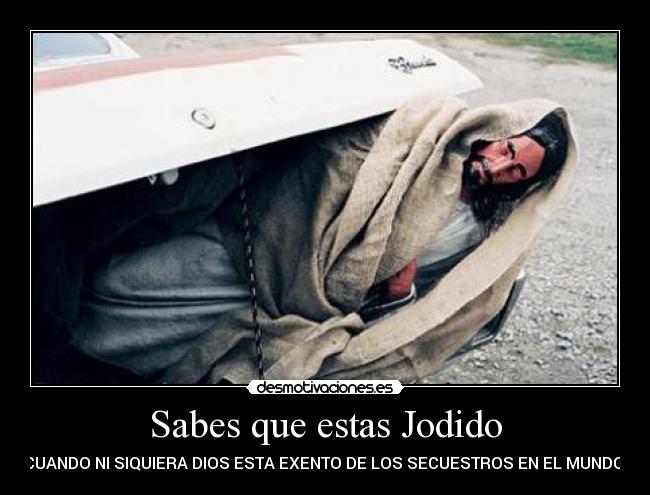Sabes que estas Jodido - 