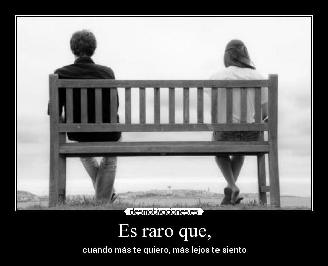 Es raro que, - 