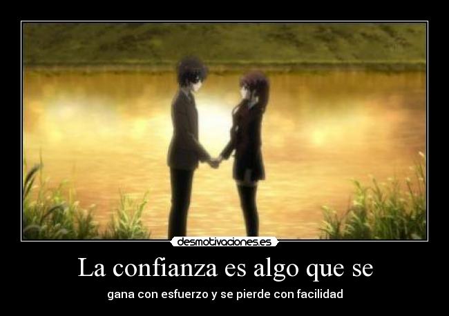 La confianza es algo que se - gana con esfuerzo y se pierde con facilidad