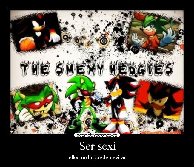 Ser sexi - ellos no lo pueden evitar