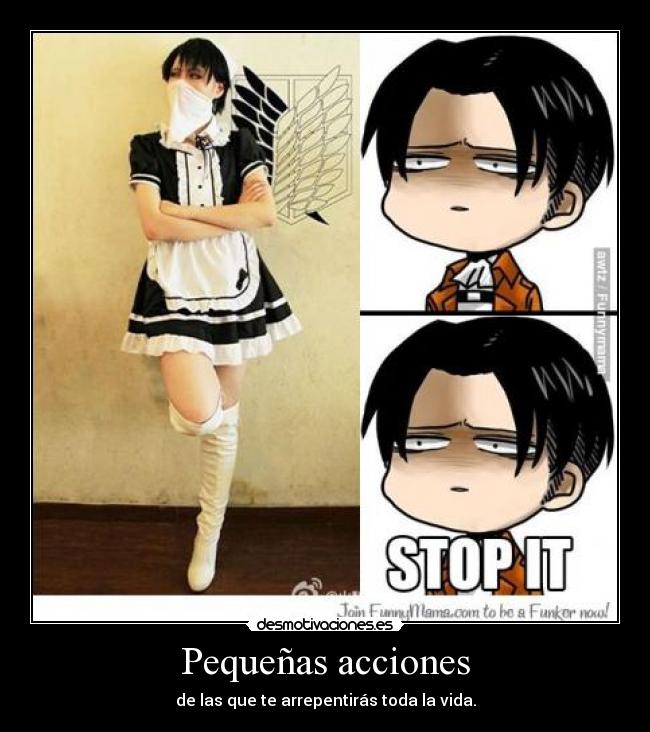 Pequeñas acciones - de las que te arrepentirás toda la vida.