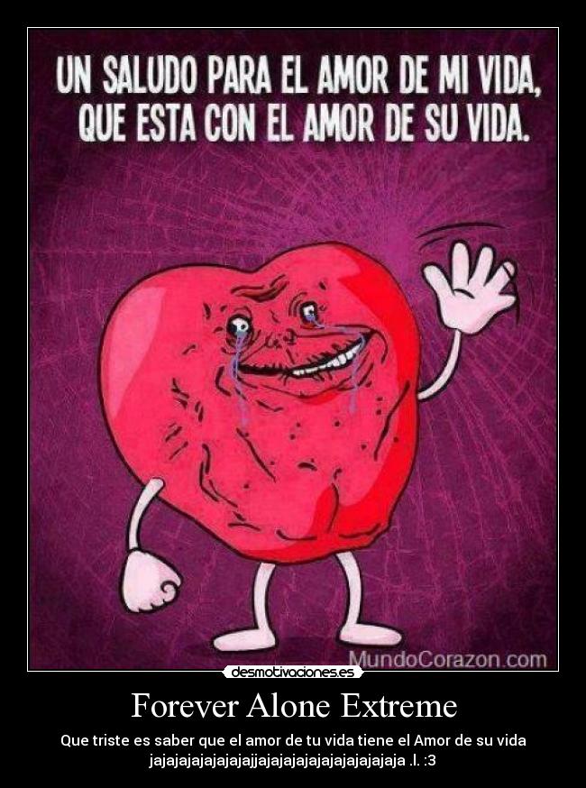 Forever Alone Extreme - 