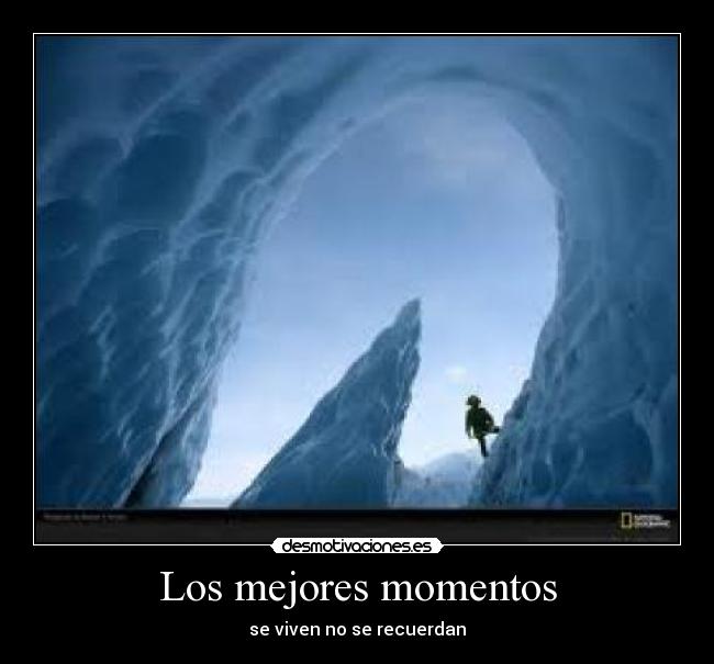 Los mejores momentos - se viven no se recuerdan
