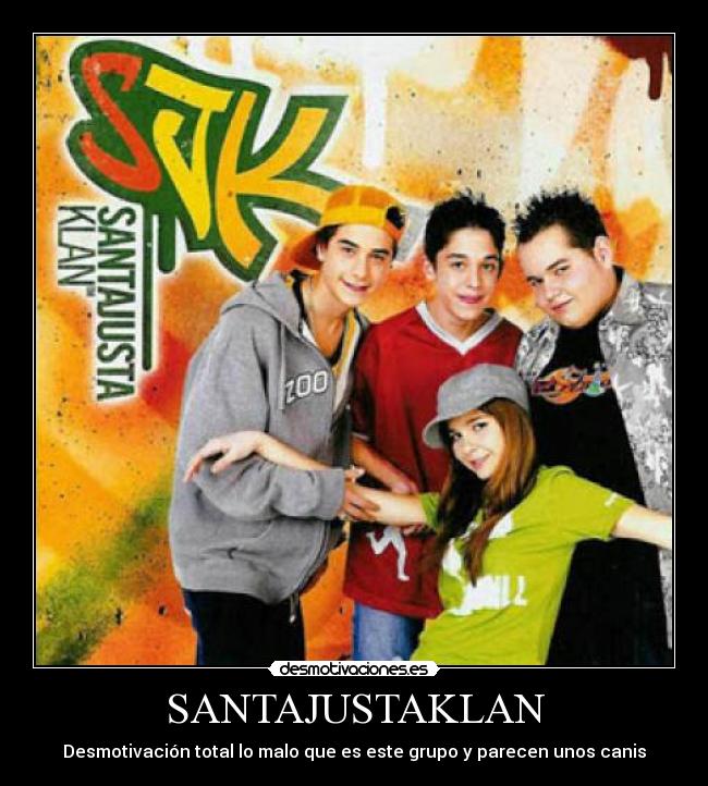 SANTAJUSTAKLAN - Desmotivación total lo malo que es este grupo y parecen unos canis