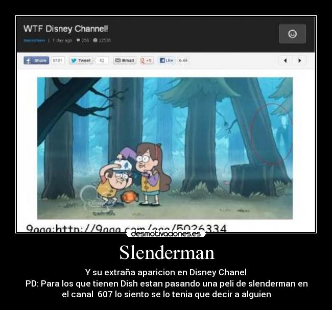 Slenderman - Y su extraña aparicion en Disney Chanel
PD: Para los que tienen Dish estan pasando una peli de slenderman en
el canal 607 lo siento se lo tenia que decir a alguien