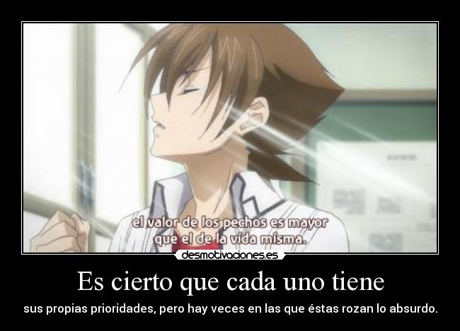 Es cierto que cada uno tiene -