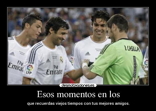 Esos momentos en los - que recuerdas viejos tiempos con tus mejores amigos.