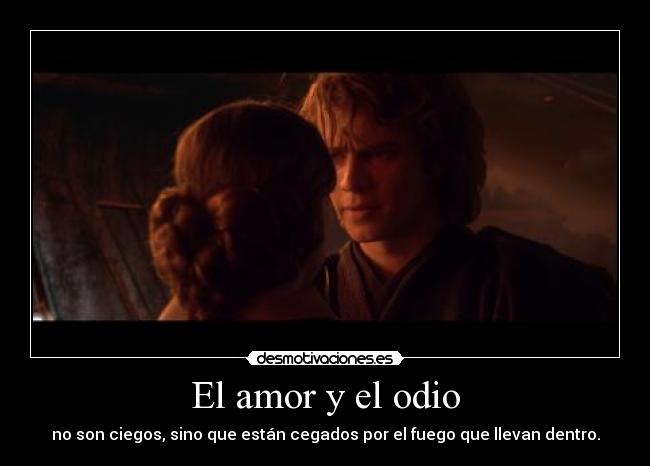 carteles amor odio star wars venganza los sith anakin padme amor odio desmotivaciones