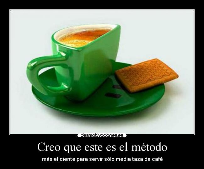 Creo que este es el método - más eficiente para servir sólo media taza de café