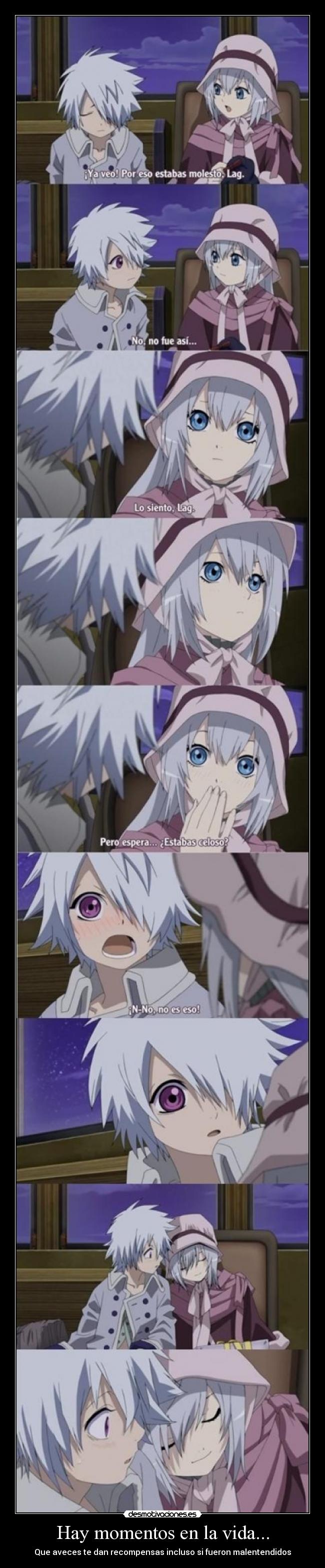 Hay momentos en la vida... - Que aveces te dan recompensas incluso si fueron malentendidos