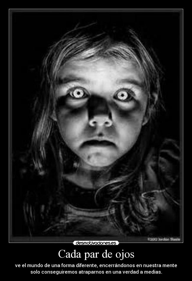 carteles ojos mundo diferente atraparnos verdad szetsu desmotivaciones