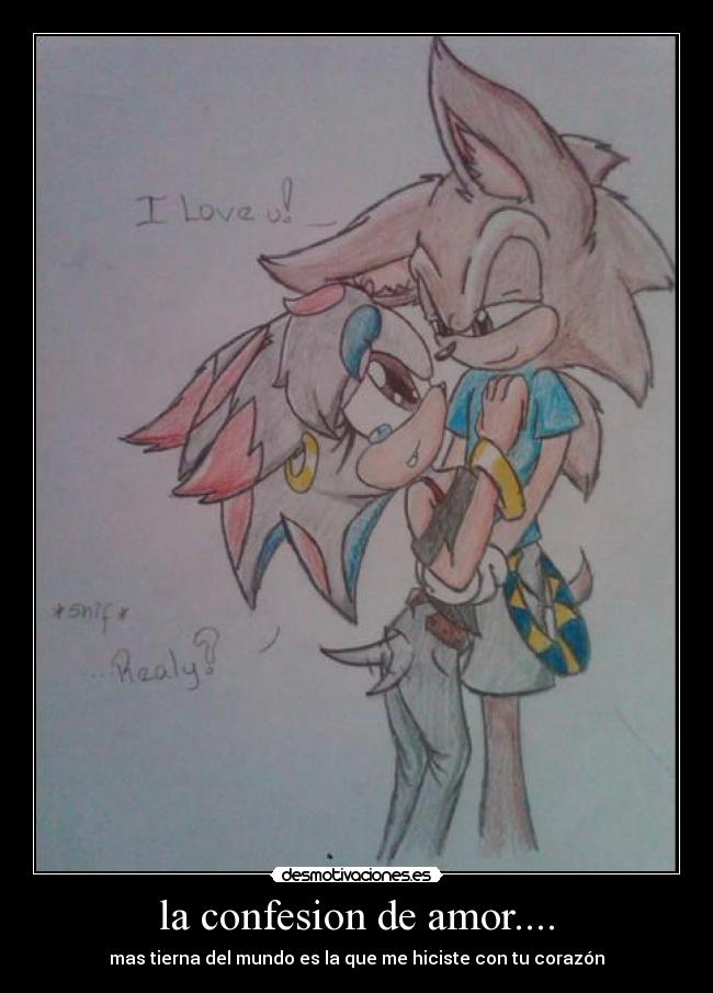 la confesion de amor.... - mas tierna del mundo es la que me hiciste con tu corazón