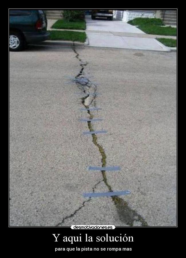 Y aqui la solución - para que la pista no se rompa mas