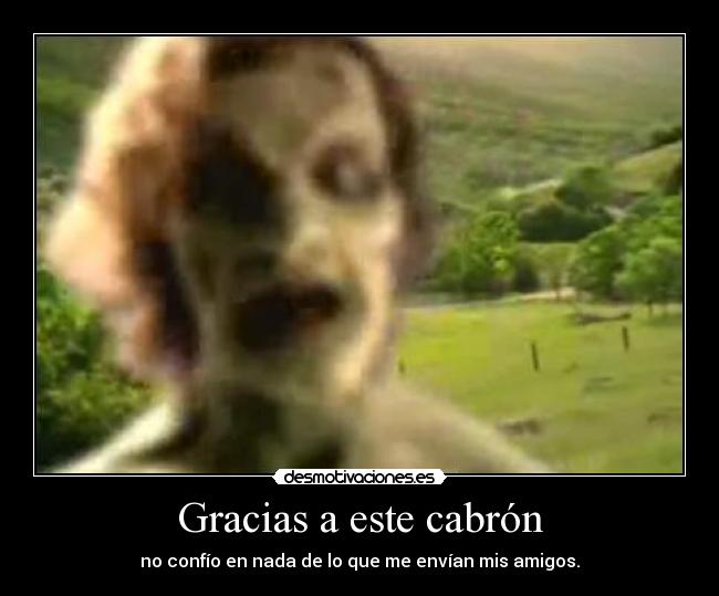 Gracias a este cabrón -