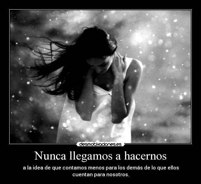 Nunca llegamos a hacernos -