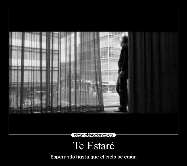 Te Estaré - Esperando hasta que el cielo se caiga