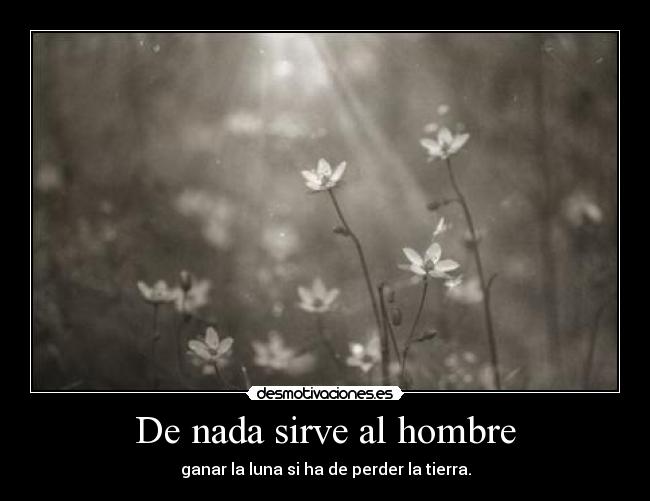 De nada sirve al hombre -