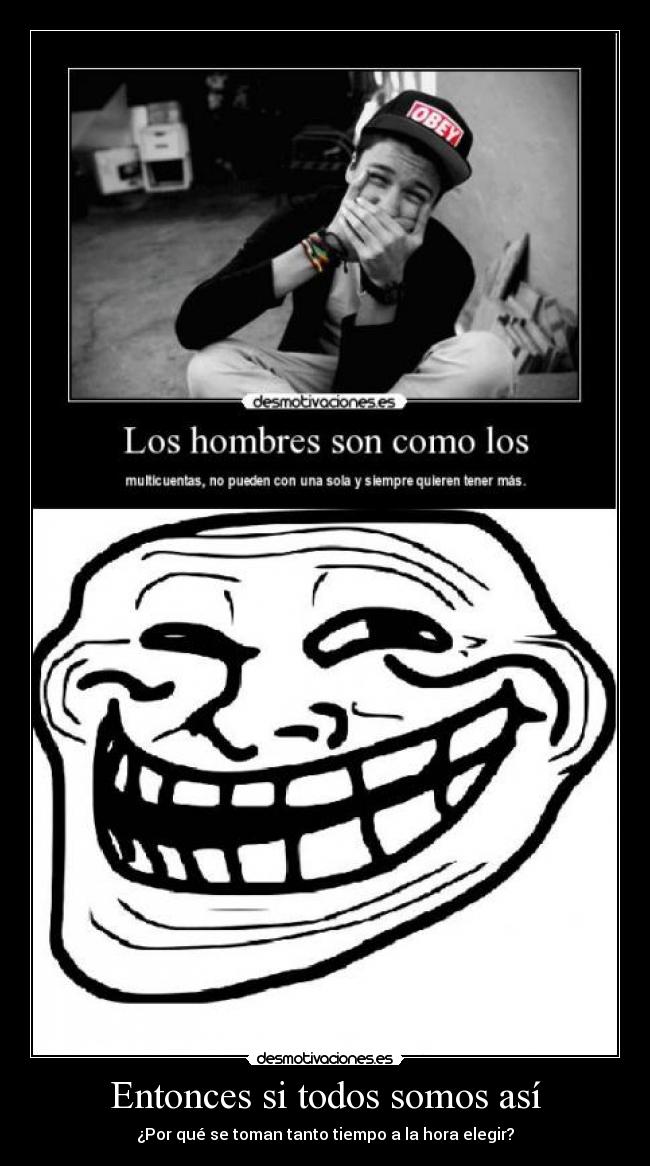 Entonces si todos somos así -