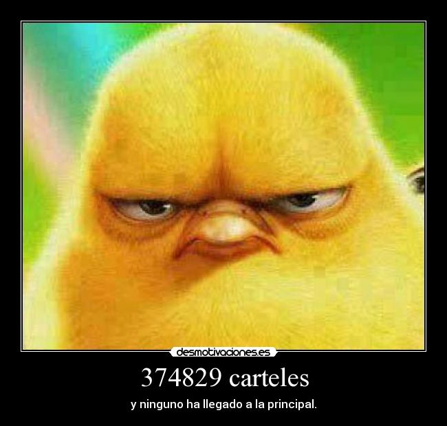 374829 carteles - y ninguno ha llegado a la principal.