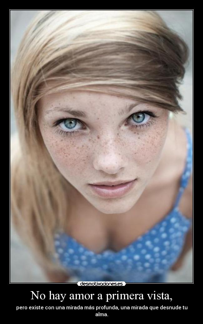 No hay amor a primera vista, -