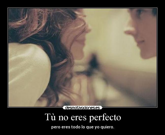 Tù no eres perfecto - 