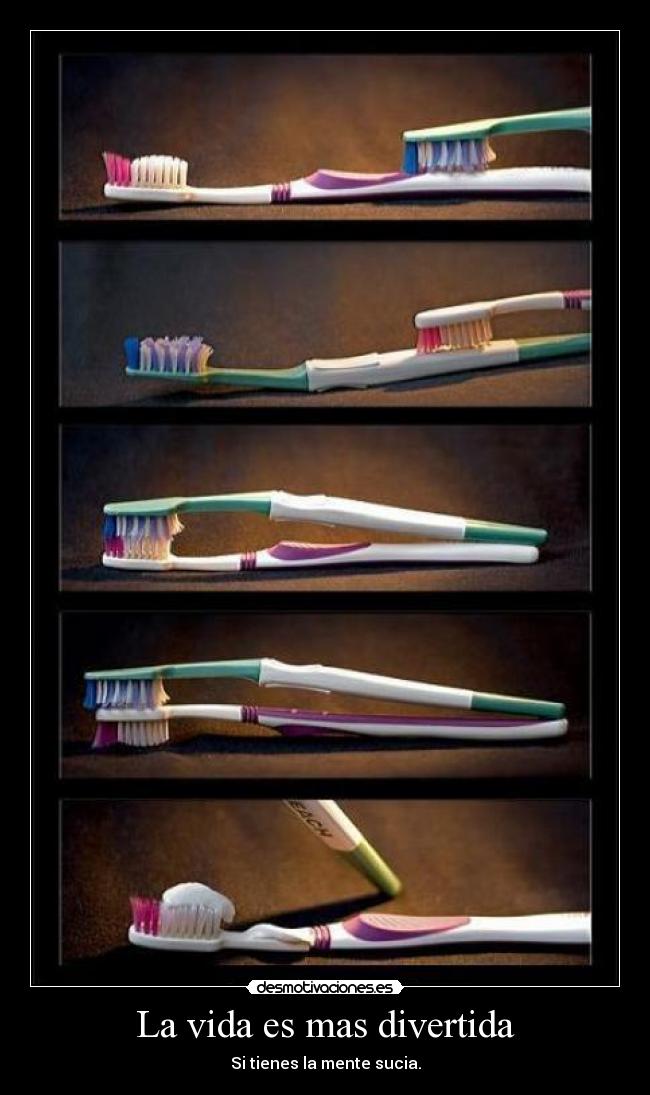 La vida es mas divertida - Si tienes la mente sucia.