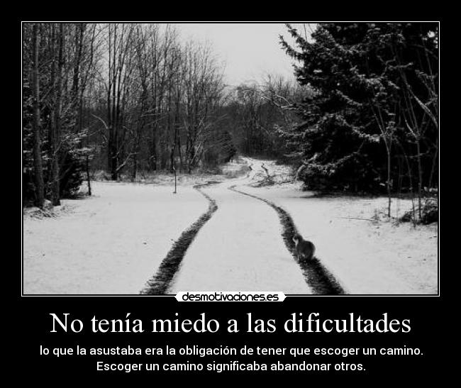 No tenía miedo a las dificultades - 