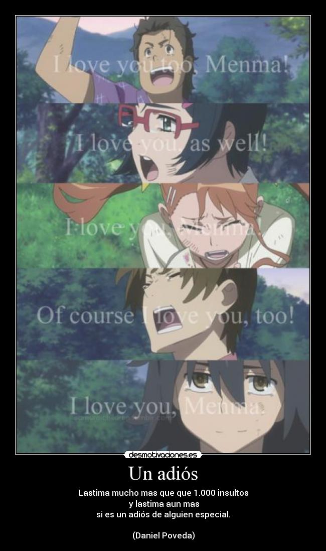 Un adiós - Lastima mucho mas que que 1.000 insultos
y lastima aun mas
si es un adiós de alguien especial.
(Daniel Poveda)