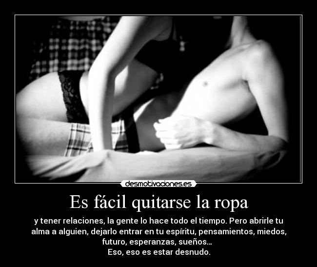 Es fácil quitarse la ropa -