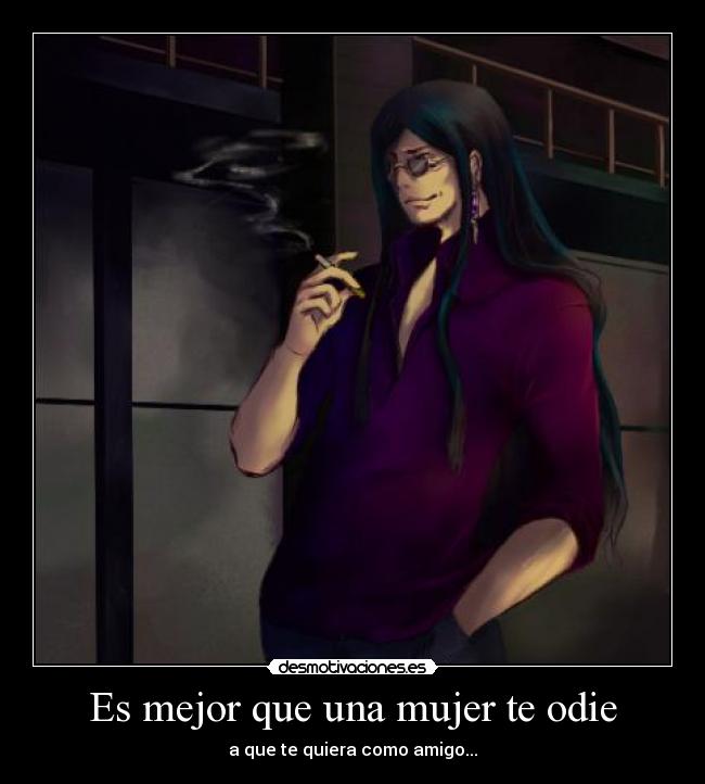 Es mejor que una mujer te odie -