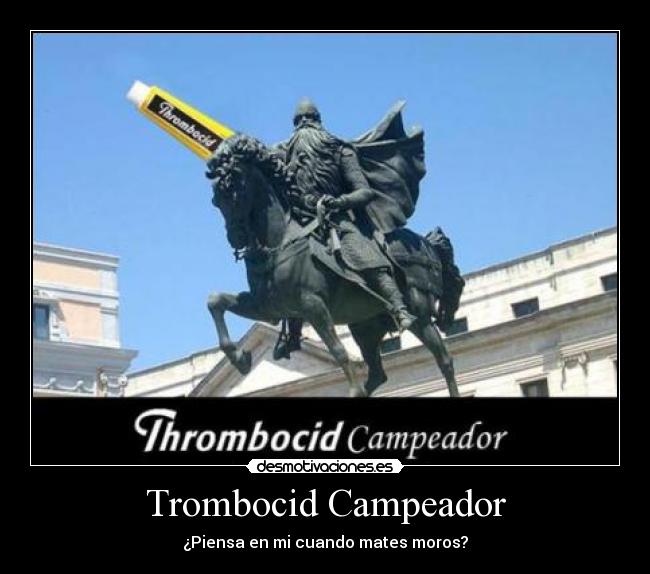 Trombocid Campeador - ¿Piensa en mi cuando mates moros?