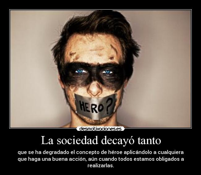 La sociedad decayó tanto -