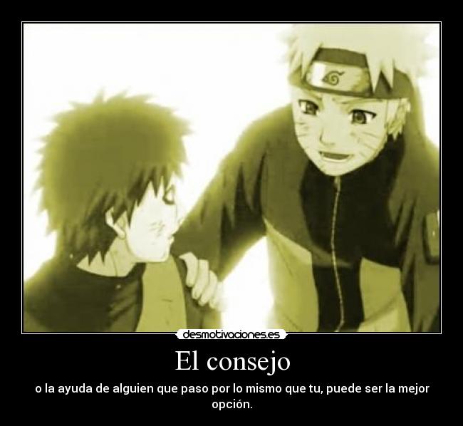 El consejo - o la ayuda de alguien que paso por lo mismo que tu, puede ser la mejor opción.
