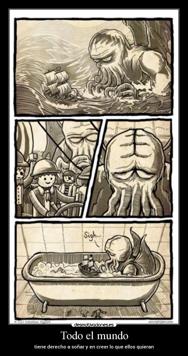 Todo el mundo - tiene derecho a soñar y en creer lo que ellos quieran