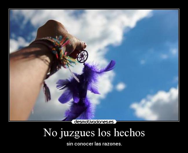 No juzgues los hechos -