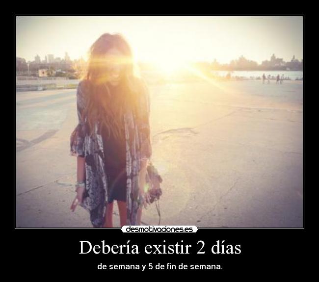 Debería existir 2 días -
