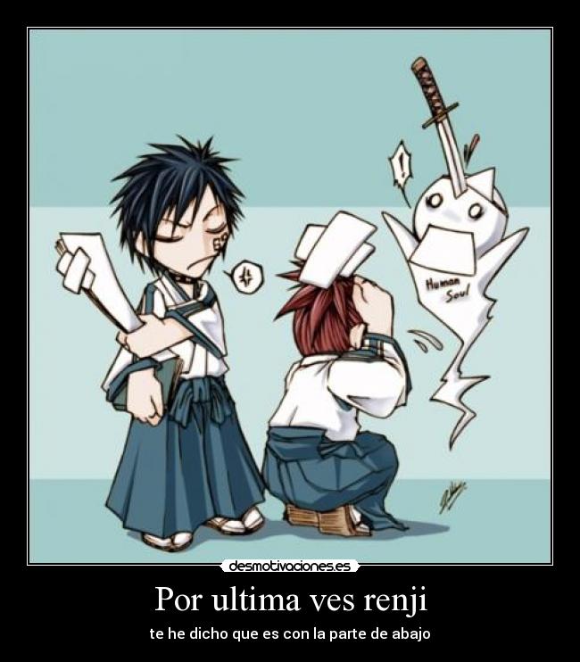 Por ultima ves renji - te he dicho que es con la parte de abajo