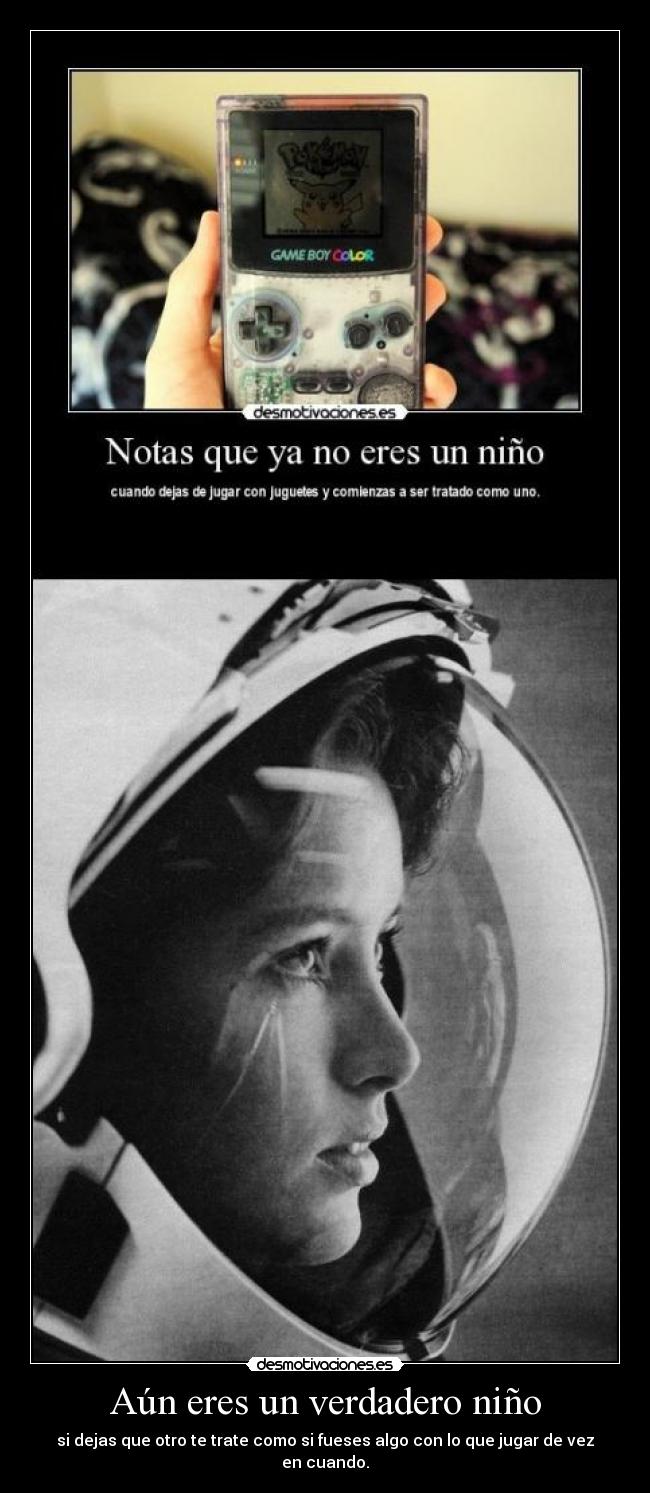 Aún eres un verdadero niño - 