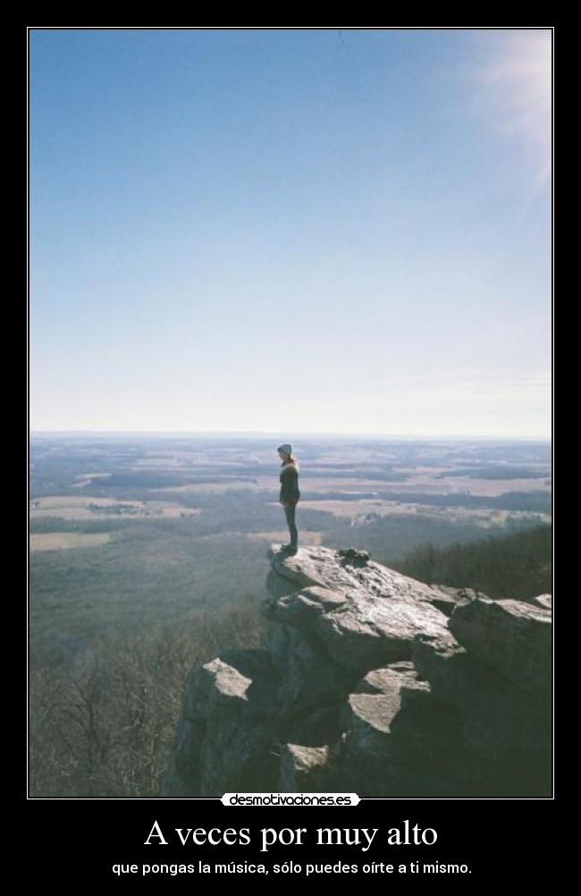 A veces por muy alto -