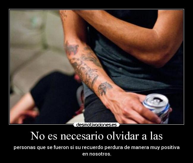 No es necesario olvidar a las -