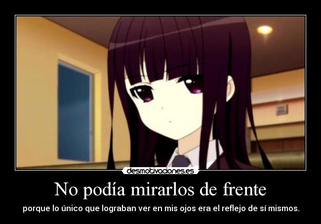 No podía mirarlos de frente -