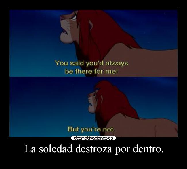 carteles soledad hola muajaja vuelta desmo que nadie importa una mierda lionking soledad desmotivaciones