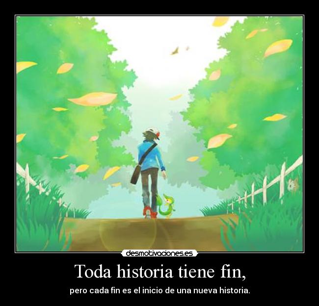 Toda historia tiene fin, - 