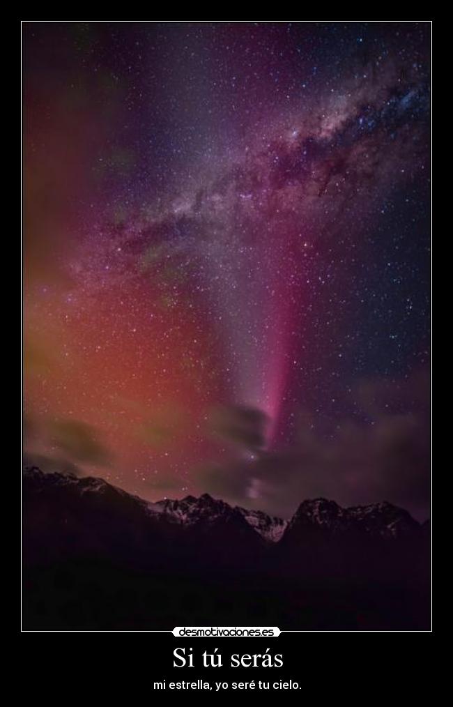 Si tú serás - mi estrella, yo seré tu cielo.