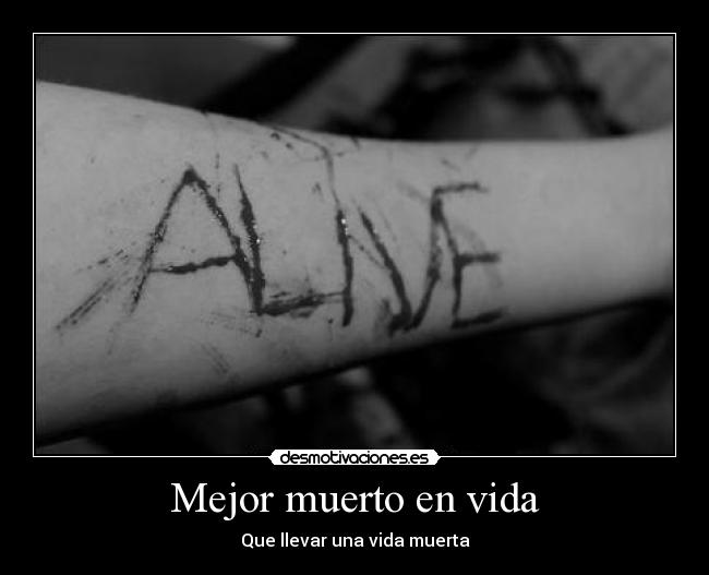 Mejor muerto en vida -