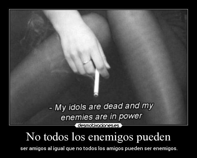 No todos los enemigos pueden -