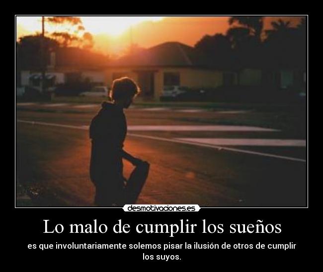 Lo malo de cumplir los sueños - 
