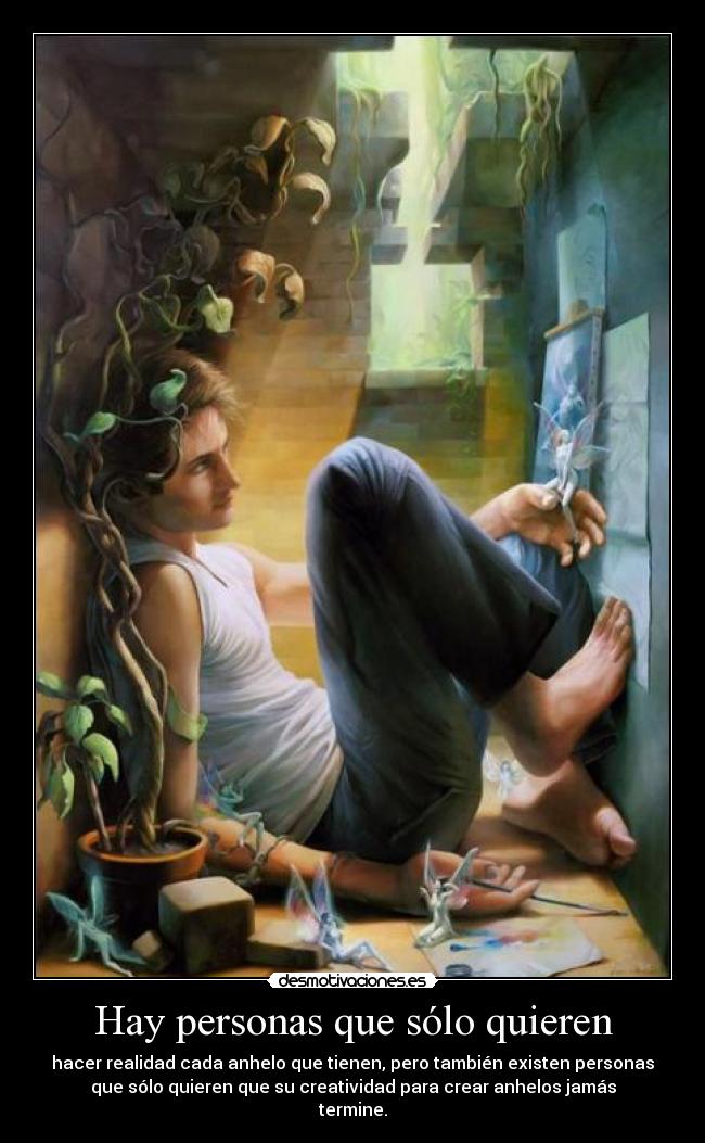 Hay personas que sólo quieren -