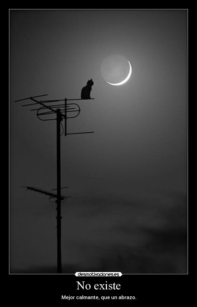 No existe - Mejor calmante, que un abrazo.